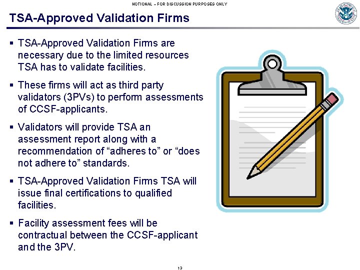 NOTIONAL – FOR DISCUSSION PURPOSES ONLY TSA-Approved Validation Firms § TSA-Approved Validation Firms are