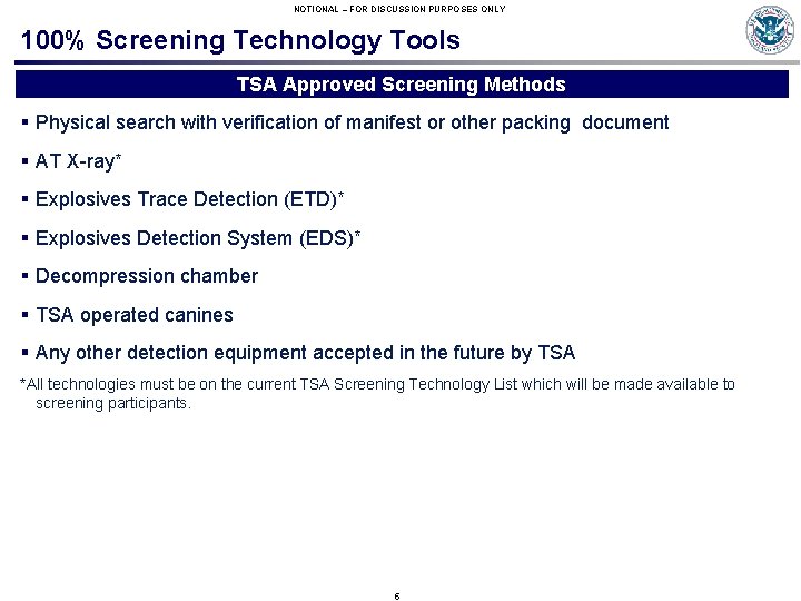NOTIONAL – FOR DISCUSSION PURPOSES ONLY 100% Screening Technology Tools TSA Approved Screening Methods