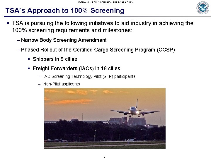 NOTIONAL – FOR DISCUSSION PURPOSES ONLY TSA’s Approach to 100% Screening § TSA is