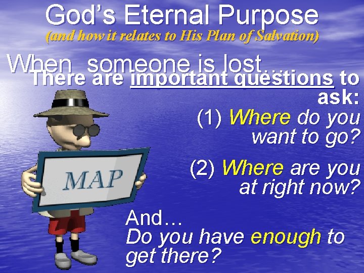 God’s Eternal Purpose (and how it relates to His Plan of Salvation) When someone