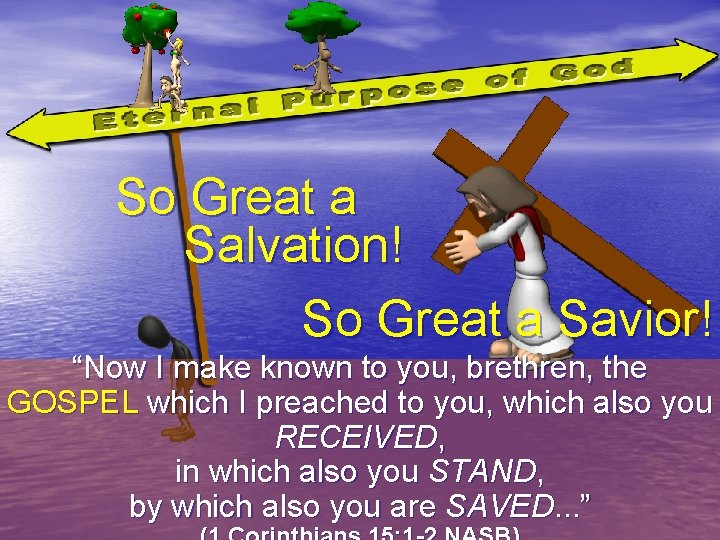 So Great a Salvation! So Great a Savior! “Now I make known to you,