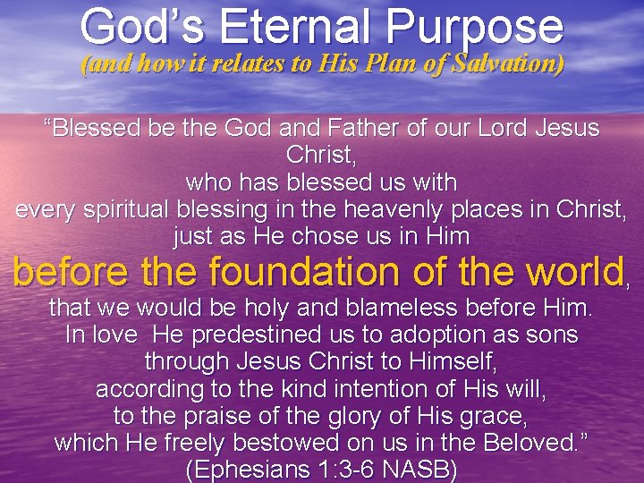 God’s Eternal Purpose (and how it relates to His Plan of Salvation) “Blessed be