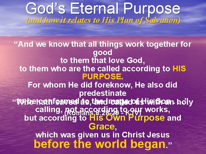 God’s Eternal Purpose (and how it relates to His Plan of Salvation) “And we