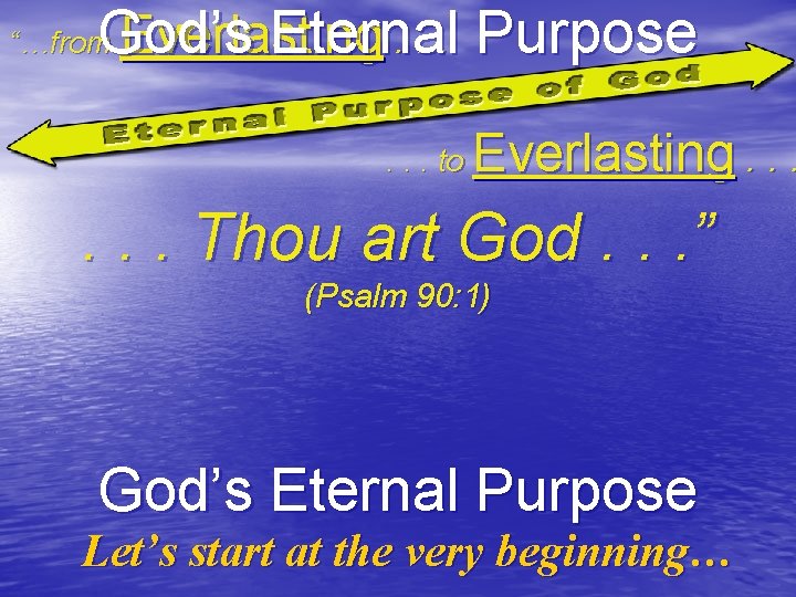 Everlasting. . . Purpose God’s Eternal “…from . . . to Everlasting. . .