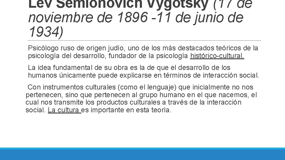 Lev Semiónovich Vygotsky (17 de noviembre de 1896 -11 de junio de 1934) Psicólogo