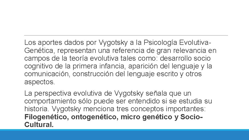 Los aportes dados por Vygotsky a la Psicología Evolutiva. Genética, representan una referencia de