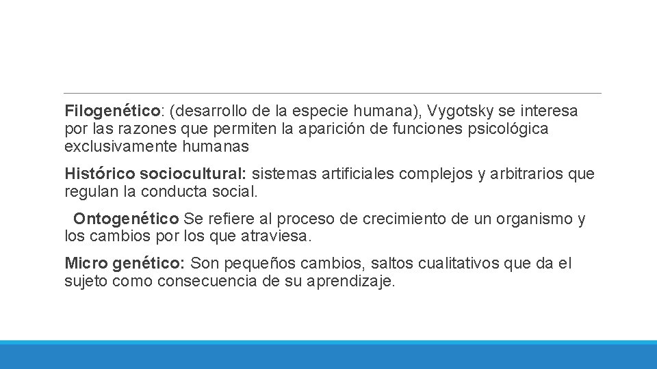 Filogenético: (desarrollo de la especie humana), Vygotsky se interesa por las razones que permiten