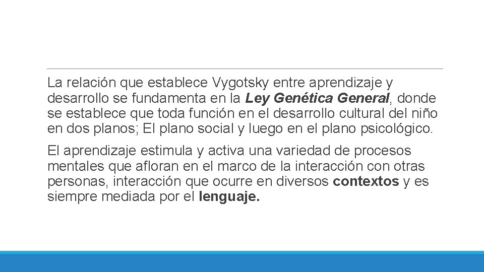 La relación que establece Vygotsky entre aprendizaje y desarrollo se fundamenta en la Ley