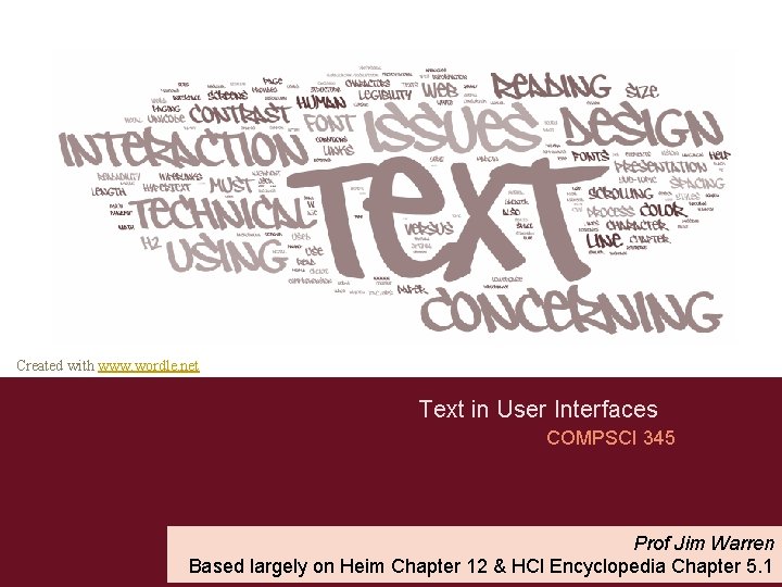 Created with www. wordle. net Text in User Interfaces COMPSCI 345 Prof Jim Warren