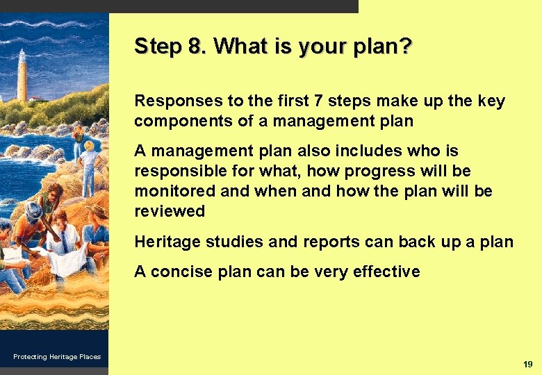 Step 8. What is your plan? Responses to the first 7 steps make up