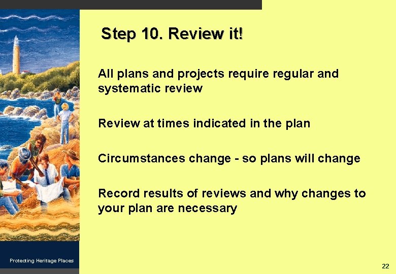 Step 10. Review it! All plans and projects require regular and systematic review Review