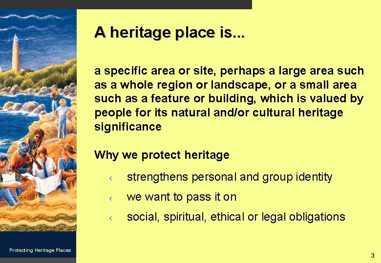 A heritage place is. . . a specific area or site, perhaps a large