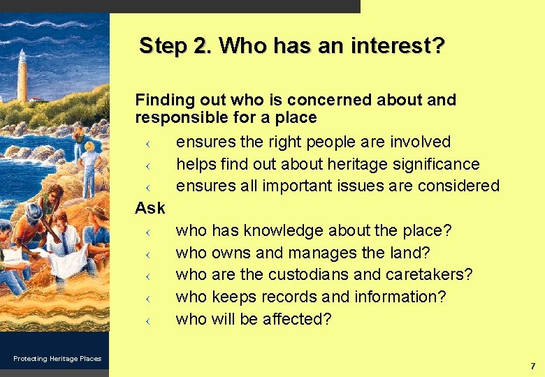 Step 2. Who has an interest? Finding out who is concerned about and responsible