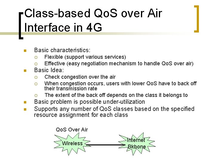 Class-based Qo. S over Air Interface in 4 G n Basic characteristics: ¡ ¡