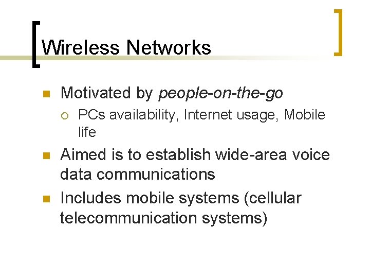 Wireless Networks n Motivated by people-on-the-go ¡ n n PCs availability, Internet usage, Mobile
