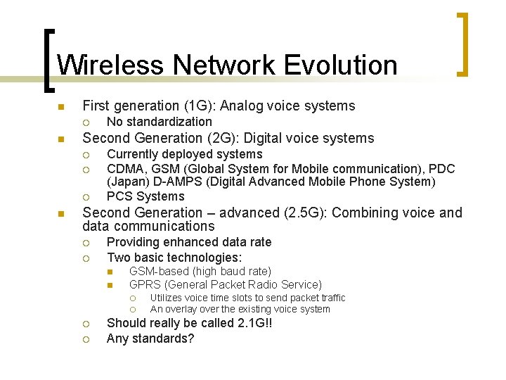 Wireless Network Evolution n First generation (1 G): Analog voice systems ¡ n Second