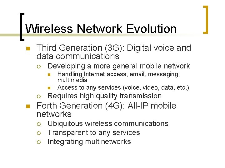 Wireless Network Evolution n Third Generation (3 G): Digital voice and data communications ¡