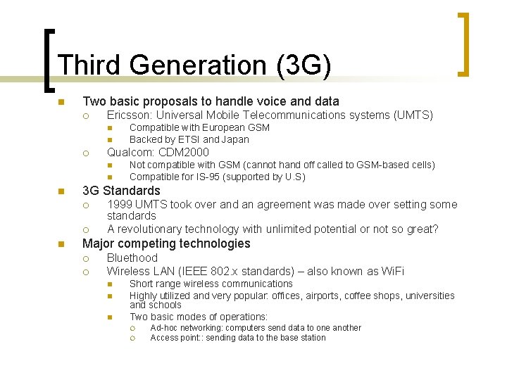 Third Generation (3 G) n Two basic proposals to handle voice and data ¡