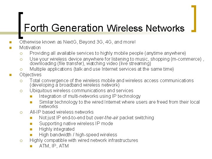 Forth Generation Wireless Networks n n n Otherwise known as Next. G, Beyond 3