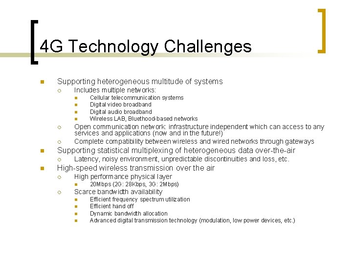 4 G Technology Challenges n Supporting heterogeneous multitude of systems ¡ Includes multiple networks: