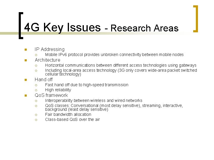 4 G Key Issues - Research Areas n IP Addressing ¡ n Architecture ¡
