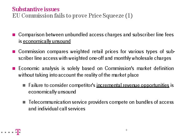 Substantive issues EU Commission fails to prove Price Squeeze (1) n Comparison between unbundled