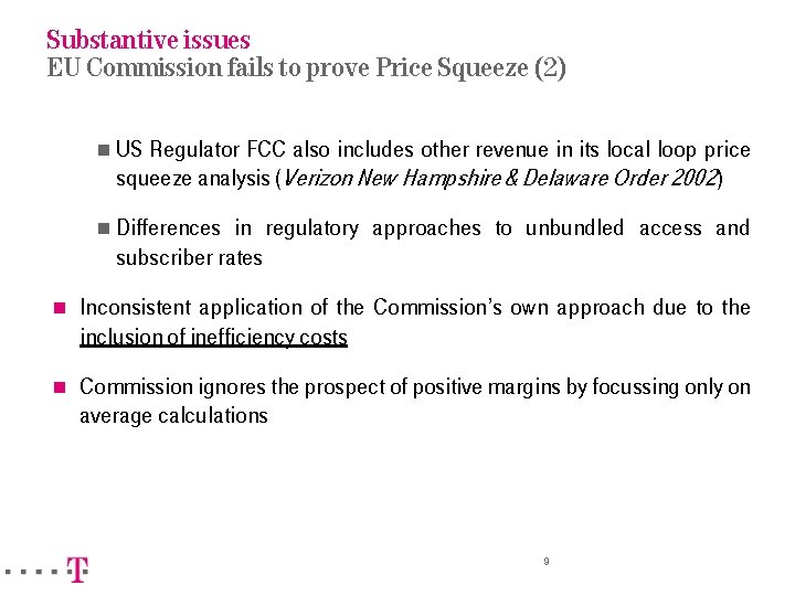 Substantive issues EU Commission fails to prove Price Squeeze (2) n US Regulator FCC