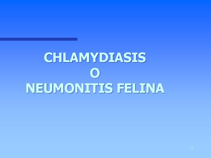 CHLAMYDIASIS O NEUMONITIS FELINA 12 