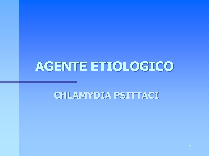 AGENTE ETIOLOGICO CHLAMYDIA PSITTACI 13 