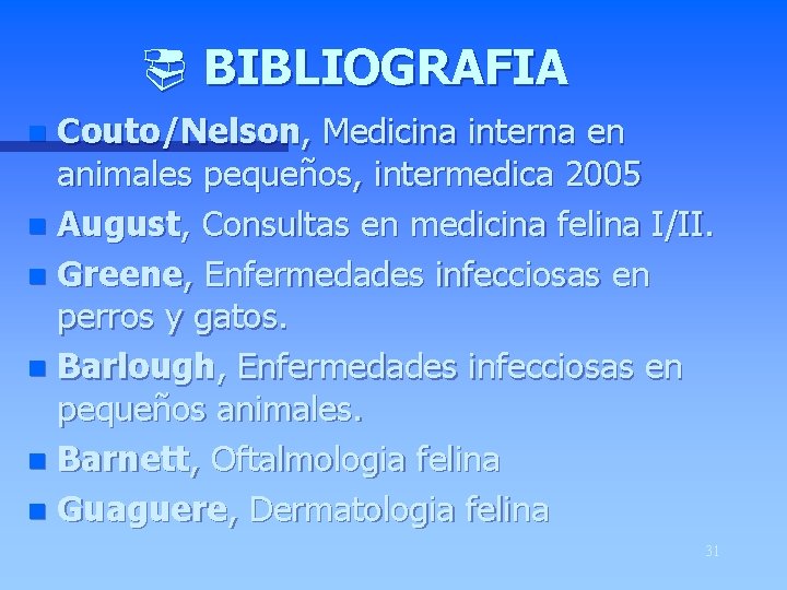 ¨ BIBLIOGRAFIA Couto/Nelson, Medicina interna en animales pequeños, intermedica 2005 n August, Consultas en