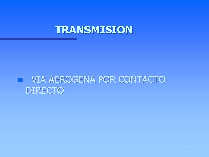 TRANSMISION n VIA AEROGENA POR CONTACTO DIRECTO 5 