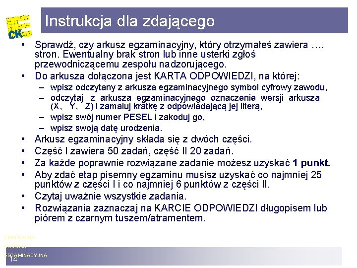 Instrukcja dla zdającego • Sprawdź, czy arkusz egzaminacyjny, który otrzymałeś zawiera …. stron. Ewentualny