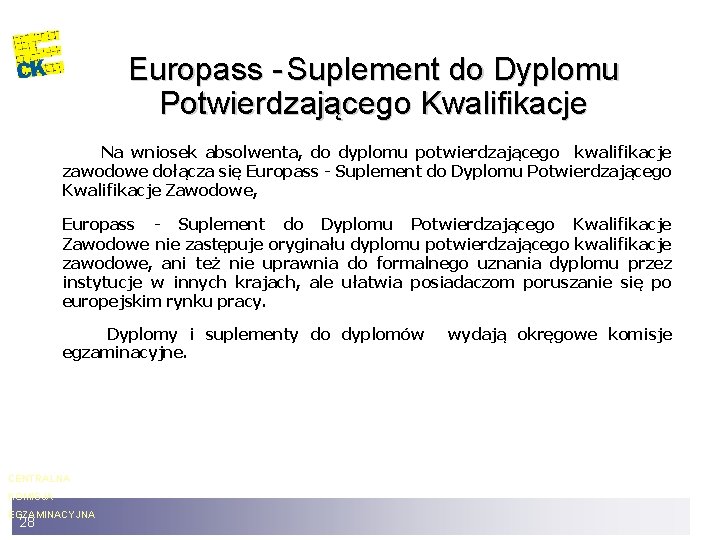 Europass - Suplement do Dyplomu Potwierdzającego Kwalifikacje Na wniosek absolwenta, do dyplomu potwierdzającego kwalifikacje