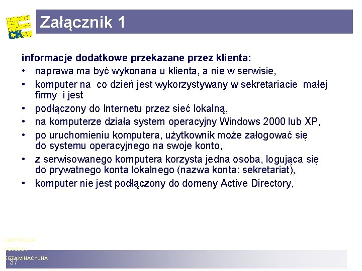 Załącznik 1 informacje dodatkowe przekazane przez klienta: • naprawa ma być wykonana u klienta,