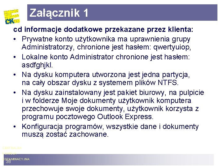 Załącznik 1 cd informacje dodatkowe przekazane przez klienta: • Prywatne konto użytkownika ma uprawnienia