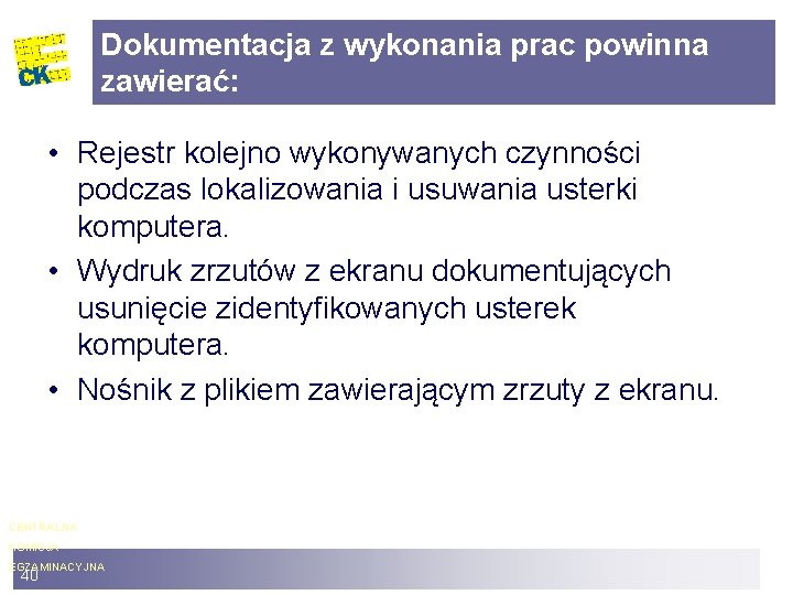 Dokumentacja z wykonania prac powinna zawierać: • Rejestr kolejno wykonywanych czynności podczas lokalizowania i