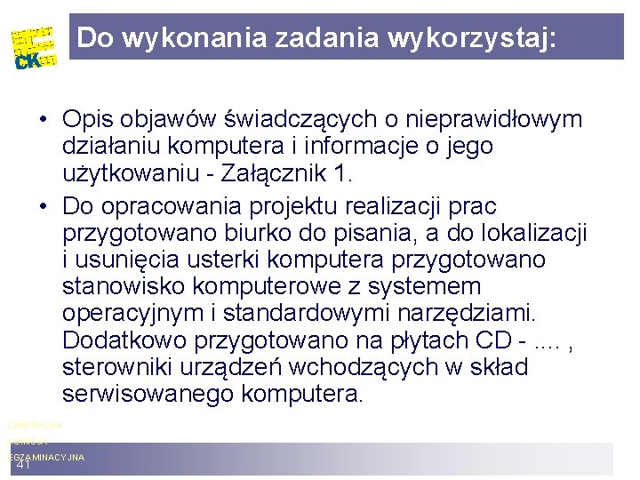 Do wykonania zadania wykorzystaj: • Opis objawów świadczących o nieprawidłowym działaniu komputera i informacje