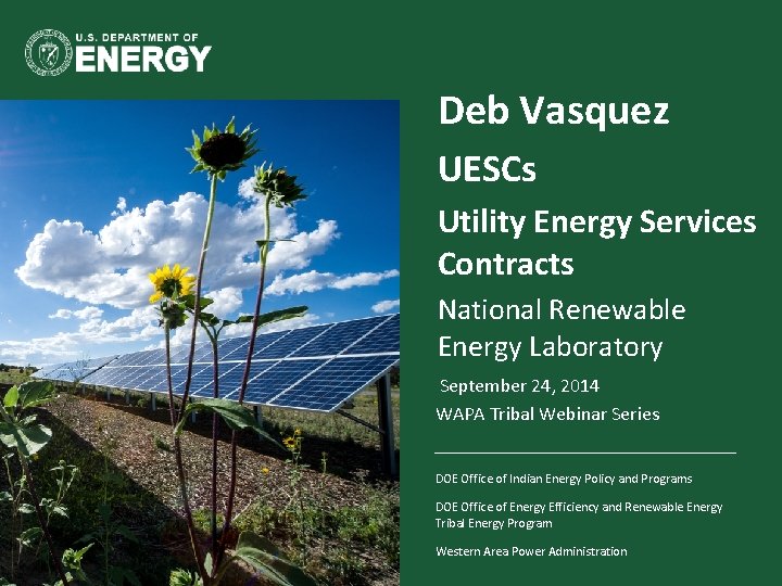 Deb Vasquez UESCs Utility Energy Services Contracts National Renewable Energy Laboratory September 24, 2014