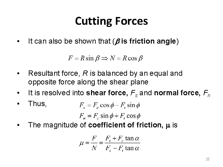 Cutting Forces • It can also be shown that ( is friction angle) •