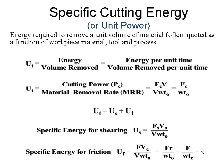 Specific Cutting Energy (or Unit Power) Energy required to remove a unit volume of Specific Cutting Energy (or Unit Power) Energy required to remove a unit volume of