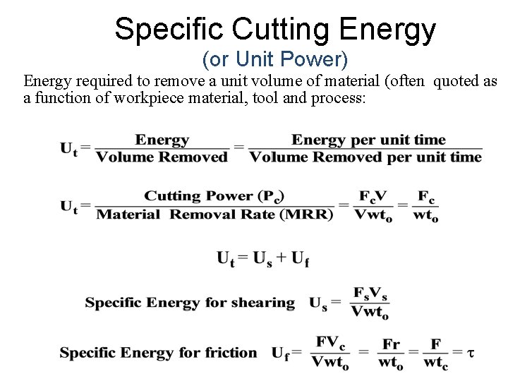 Specific Cutting Energy (or Unit Power) Energy required to remove a unit volume of