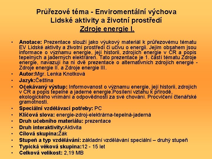 Průřezové téma - Enviromentální výchova Lidské aktivity a životní prostředí Zdroje energie I. •