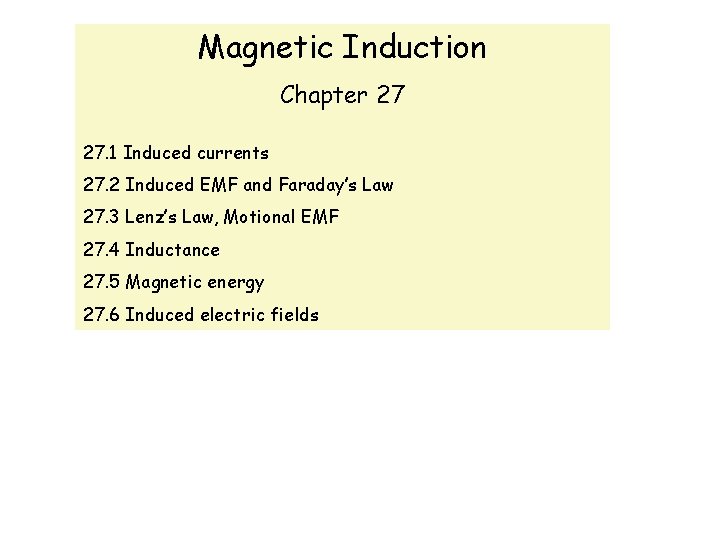 Magnetic Induction Chapter 27 27. 1 Induced currents 27. 2 Induced EMF and Faraday’s