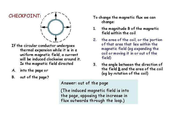 CHECKPOINT: To change the magnetic flux we can change: If the circular conductor undergoes