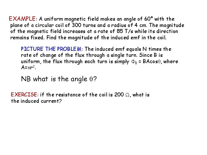 EXAMPLE: A uniform magnetic field makes an angle of 60° with the plane of