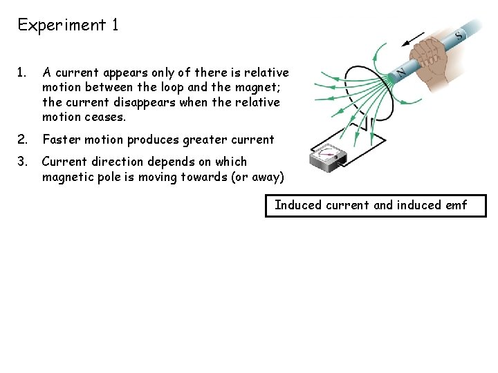 Experiment 1 1. A current appears only of there is relative motion between the