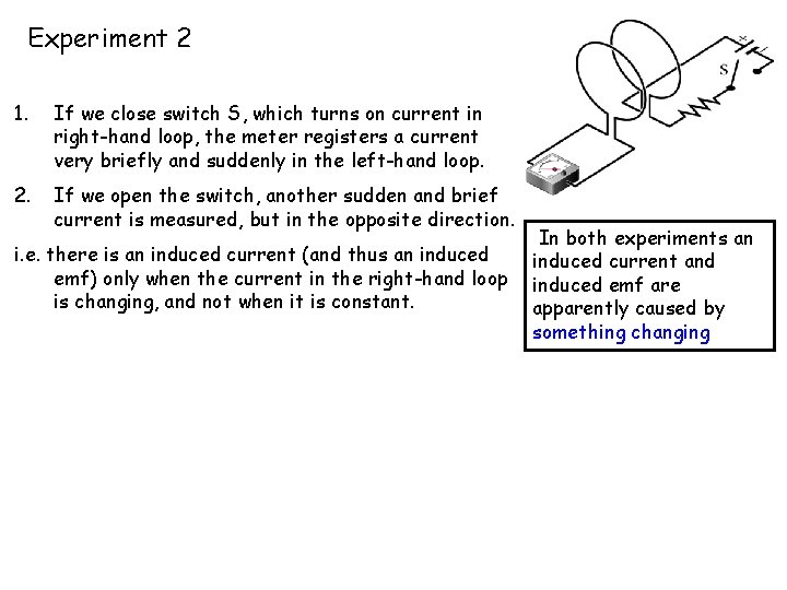 Experiment 2 1. If we close switch S, which turns on current in right-hand