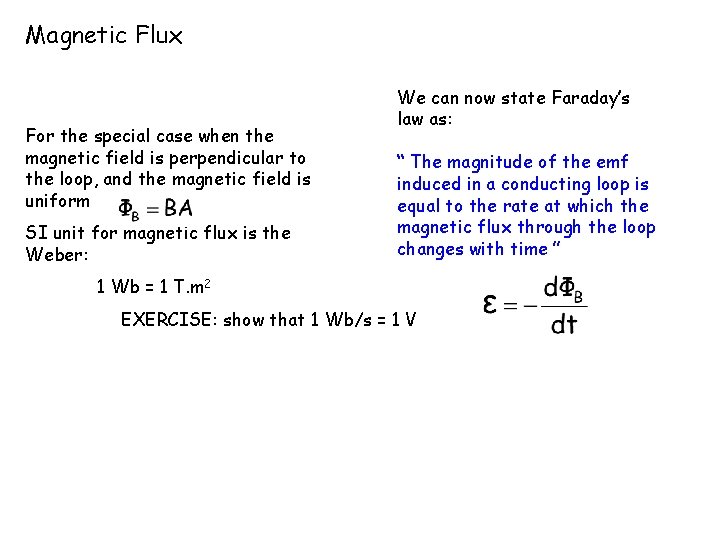 Magnetic Flux For the special case when the magnetic field is perpendicular to the