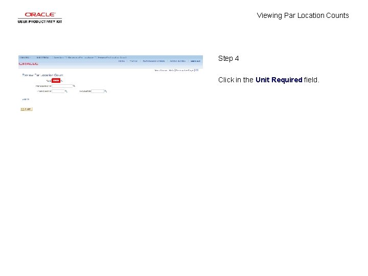 Viewing Par Location Counts Step 4 Click in the Unit Required field. 