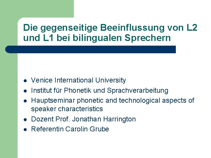 Die gegenseitige Beeinflussung von L 2 und L 1 bei bilingualen Sprechern l l